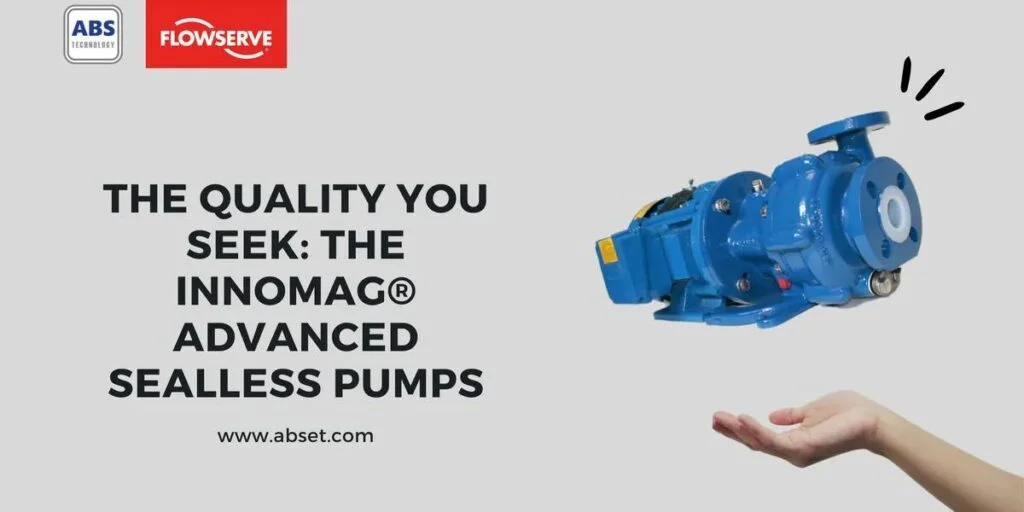 The Quality You Seek: The INNOMAG® Advanced Sealless Pumps